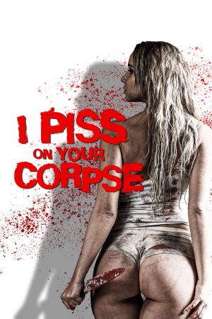 I Piss on Your Corpse Online Anschauen