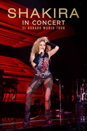 Shakira In Concert: El Dorado World Tour Online Anschauen