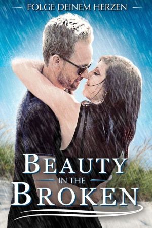 Beauty in the Broken - Folge deinem Herzen Online Anschauen