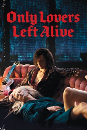 Only Lovers Left Alive Online Anschauen