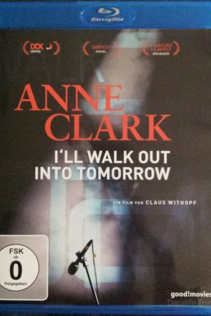 Anne Clark: I'll Walk Out Into Tomorrow Online Anschauen