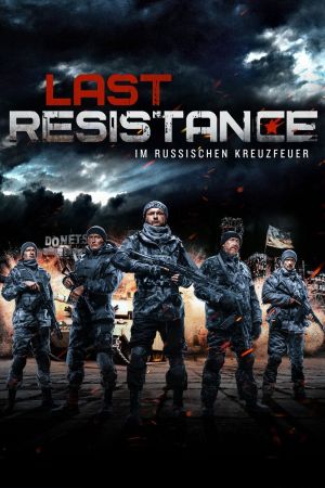 Last Resistance - Im russischen Kreuzfeuer Online Anschauen