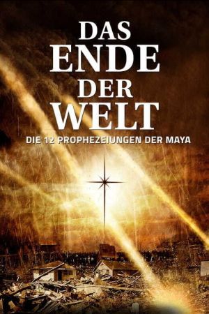 Das Ende der Welt - Die 12 Prophezeiungen der Maya Online Anschauen