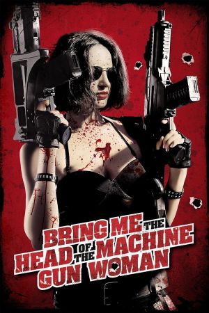 Bring me the Head of the Machine Gun Woman Online Anschauen