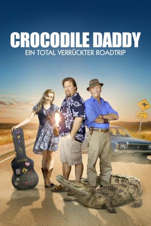 Crocodile Daddy - Ein total verrückter Roadtrip