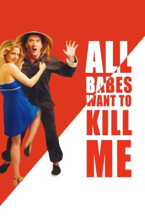 All Babes Want To Kill Me