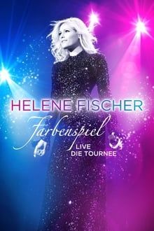 Helene Fischer: Farbenspiel Live Die Tournee Online Anschauen