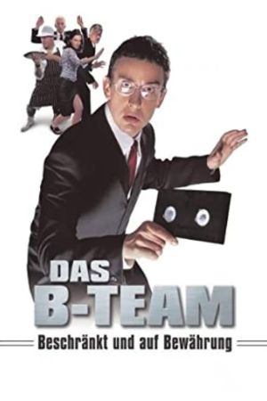 Das B-Team - Beschränkt und auf Bewährung