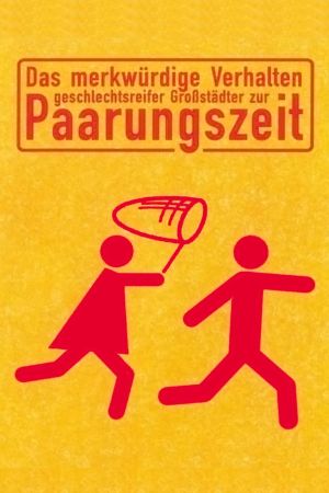 Das merkwürdige Verhalten geschlechtsreifer Großstädter zur Paarungszeit Online Anschauen