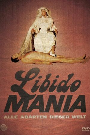 Libido Mania - Alle Abarten dieser Welt Online Anschauen